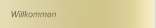 Willkommen